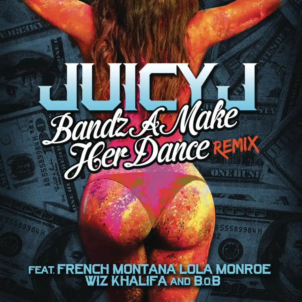 Bandz A Make Her Dance Remix (feat. French Montana, LoLa Monroe, Wiz Khalifa & B.o.B)
