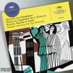 Milhaud: Les Choéphores / Honegger: Symphony No.5 "Di tre re" / Roussel: Bacchus et Ariane