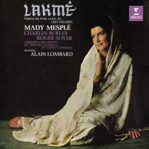 Lakmé, Act 1: "Blanche Dourga, pâle Siva !" (Lakmé, Chorus, Nilakantha) [feat. Mady Mesplé & Roger Soyer]
