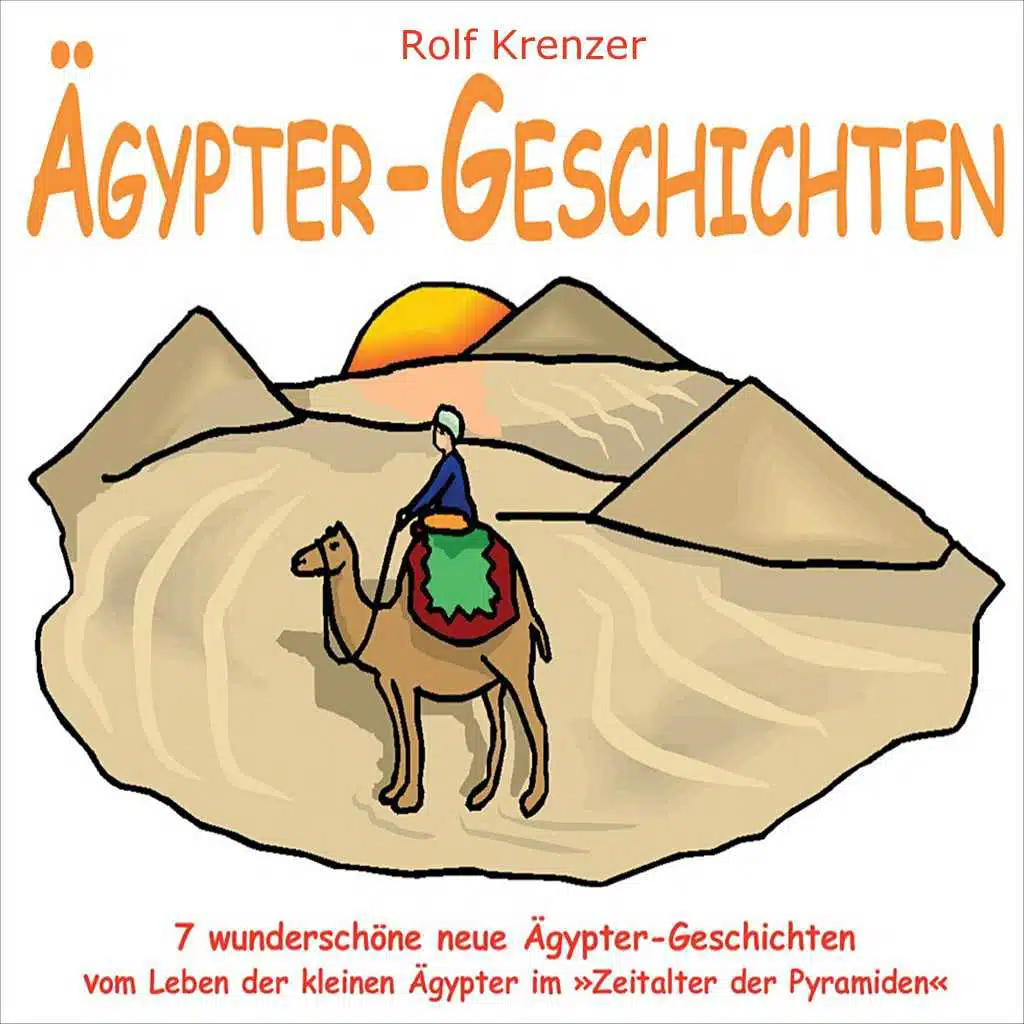Ägypter-Geschichten (7 wunderschöne neue Ägypter-Geschichten vom Leben der kleinen Ägypter im "Zeitalter der Pyramiden")