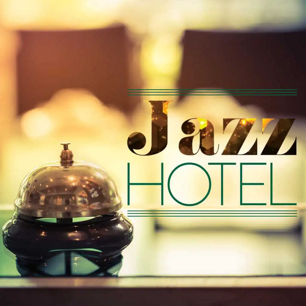 Jazz Hotel: Fine Smooth Jazz Songs for Hotel Receptions