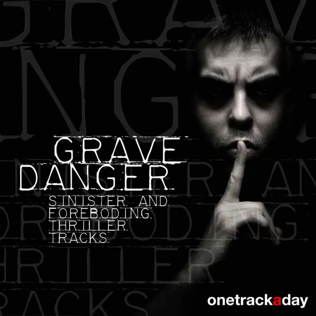 Grave Danger: Sinister and Foreboding Thriller Tracks