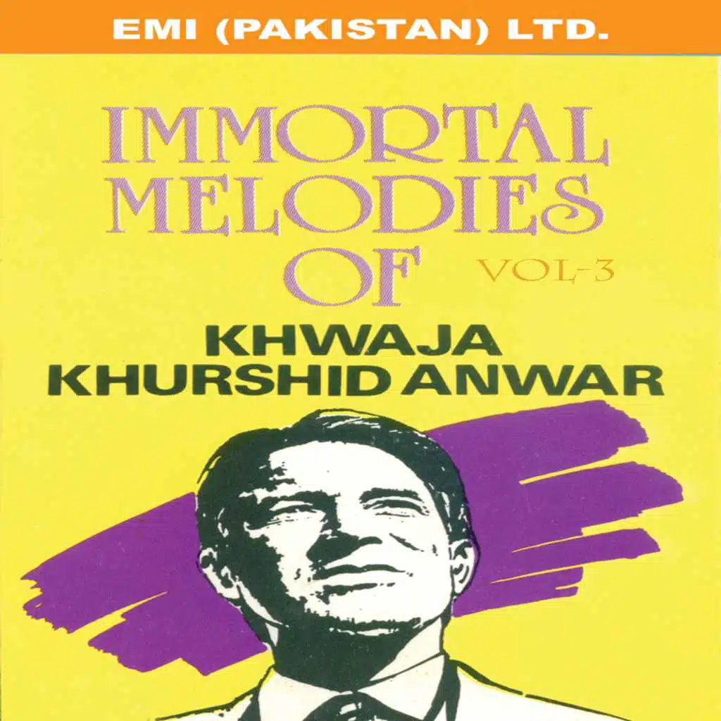Immortal Melodies Of Khwaja Khurshid Anwar Vol -3