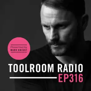 Toolroom Radio EP316 - Presented by Mark Knight