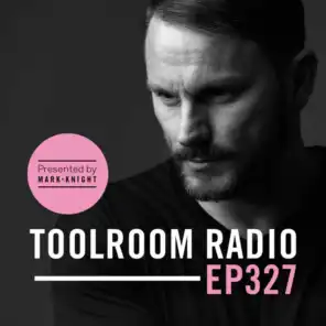 Toolroom Radio EP327 - Presented by Mark Knight