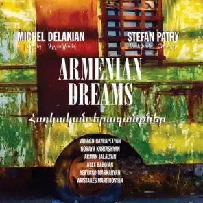Armenian Dreams (feat. Vahagn Hayrapetyan, Norayr Kartashyan, Arman Jalalyan, Alex Baboian, Yervand Markaryan & Aristakes Martirosyan)