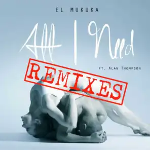 All I Need (Remixes) [feat. Alan Thompson]