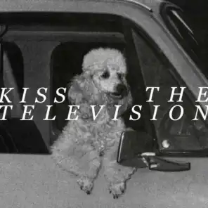 Kiss the Television
