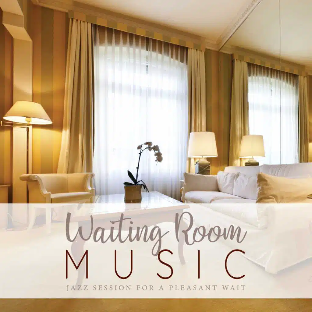 Waiting Room Music: Jazz Sessions for a Pleasant Wait