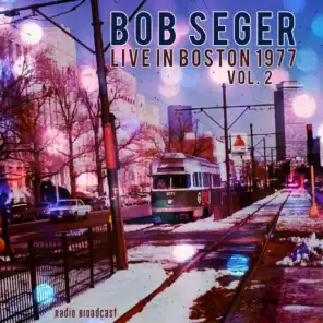 Bob Seger: Live in Boston 1977, Vol. 2