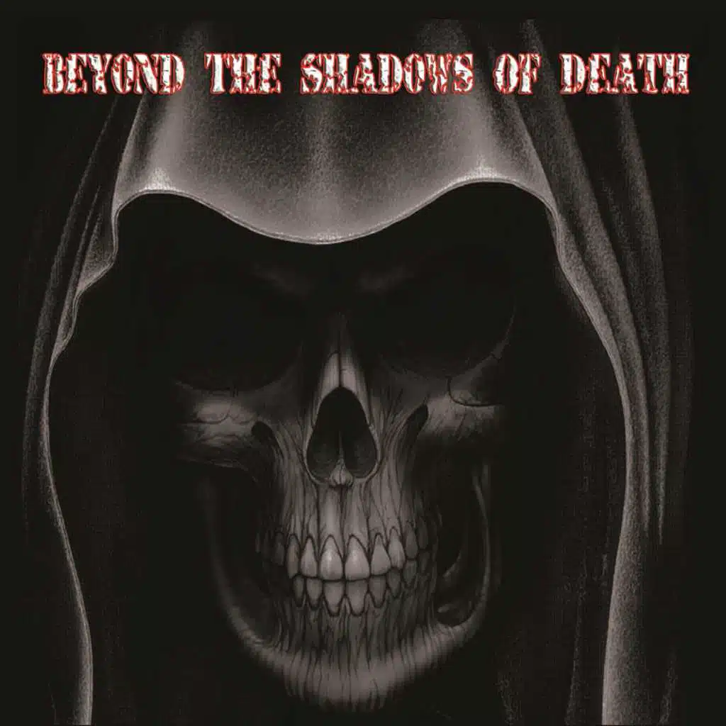 Beyond the Shadows of Death