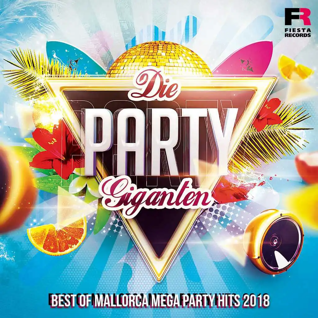 Die Party Giganten (Best Of Mallorca Mega Party Hits 2018)