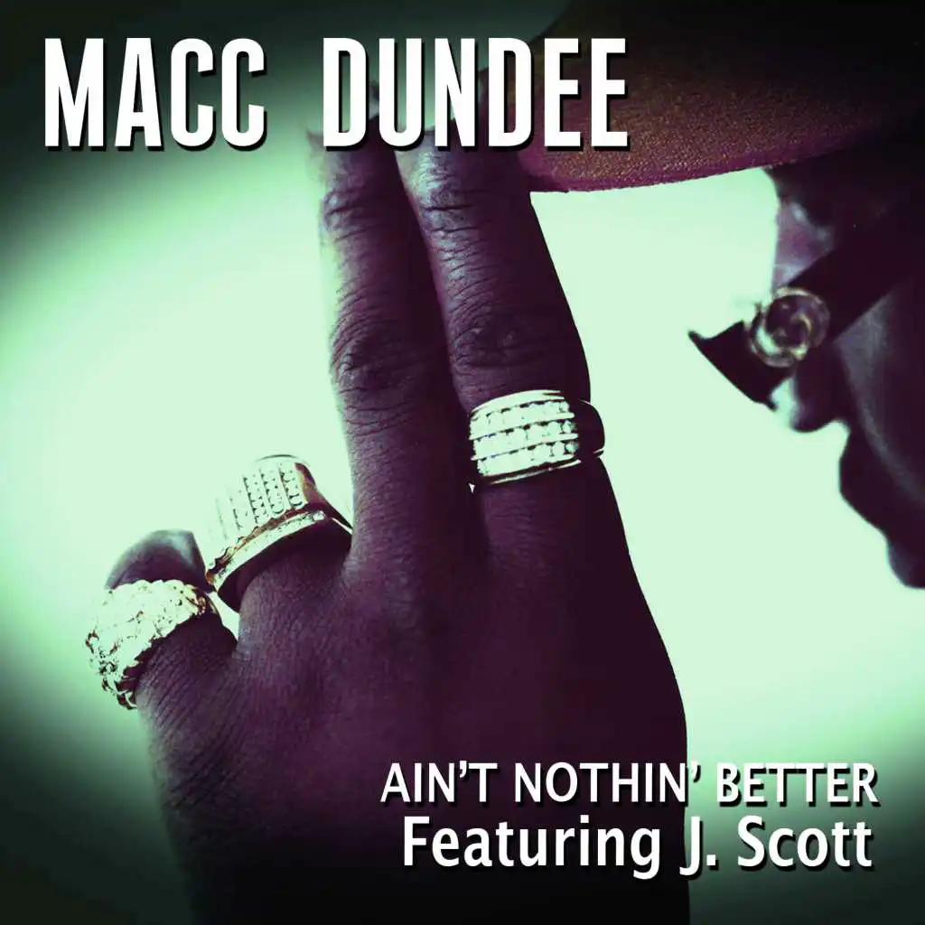 Ain't Nothin Better (feat. J Scott) (Clean)