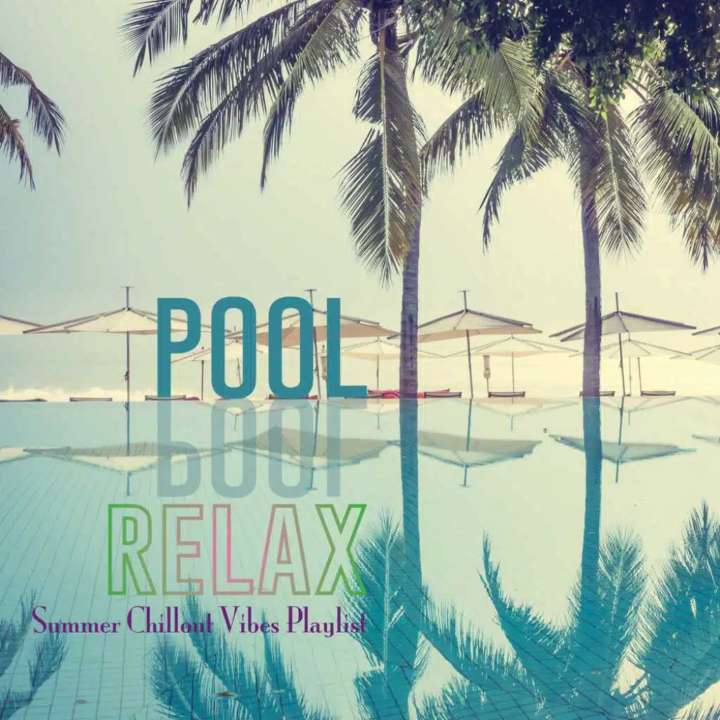 Pool Relax: Summer Chillout Vibes Playlist