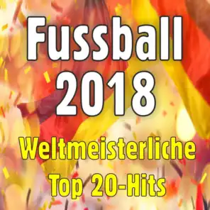 Fussball 2018 - Weltmeisterliche Top 20-Hits
