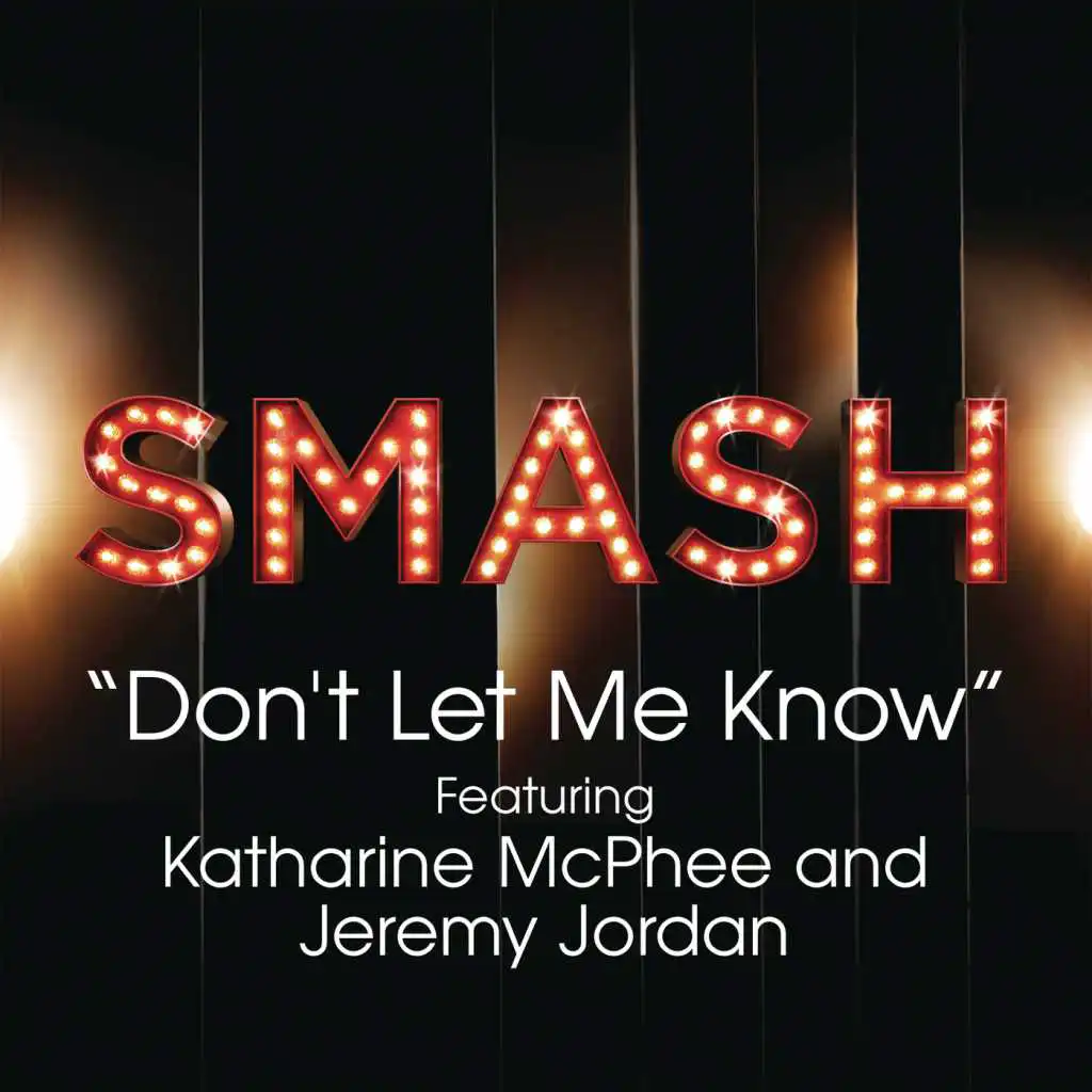 Don't Let Me Know (SMASH Cast Version) [feat. Katharine McPhee & Jeremy Jordan]