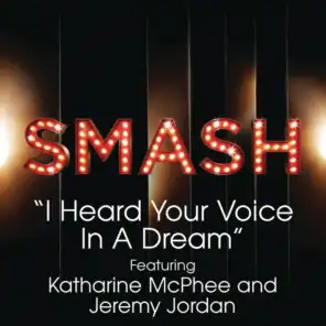 I Heard Your Voice In A Dream (SMASH Cast Version) [feat. Katharine McPhee & Jeremy Jordan]