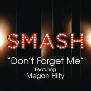 Don't Forget Me (SMASH Cast Version) [feat. Megan Hilty]