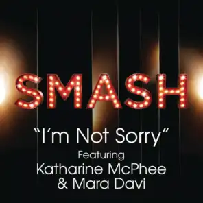 I'm Not Sorry (SMASH Cast Version) [feat. Katharine McPhee & Mara Davi]