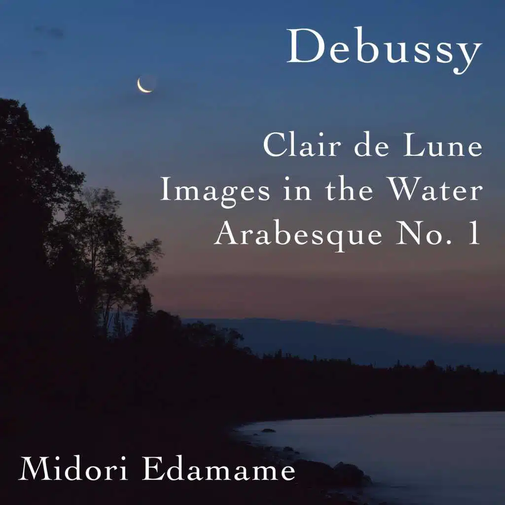 Debussy: Clair de Lune / Images in the Water / Arabesque No. 1