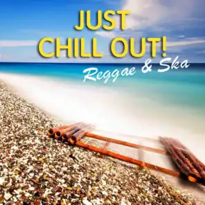 Just Chill Out! Reggae & Ska