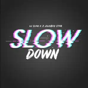 Slow Down (feat. Jujuboy)