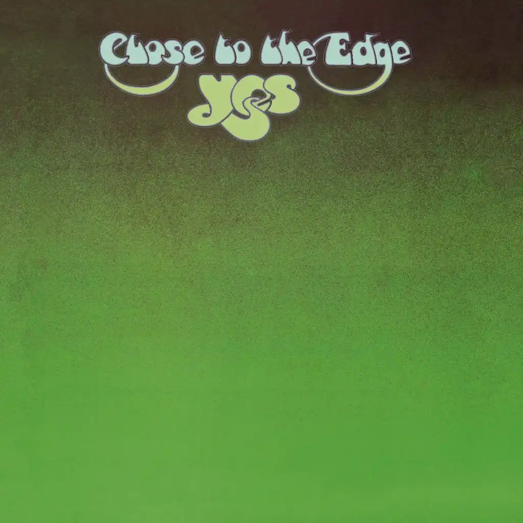 Close To The Edge (I. The Solid Time Of Change, II. Total Mass Retain, III. I Get Up I Get Down, IV. Seasons Of Man) (Remastered LP Version)