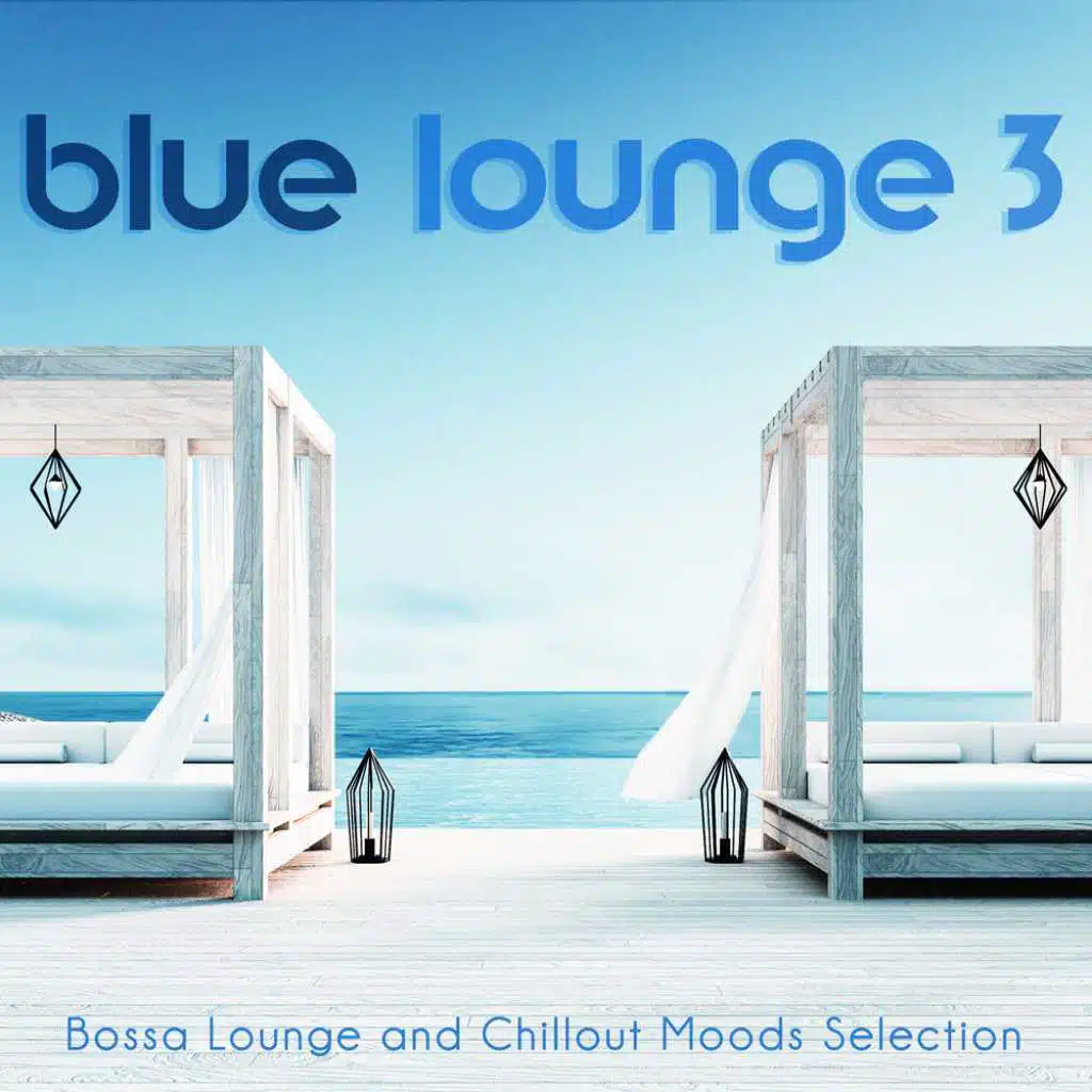 Blue Lounge 3: Bossa Lounge and Chillout Moods Selection