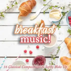 Breakfast Music! 16 Classical Compositions to Softly Wake Up