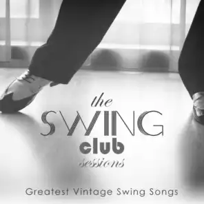 The Swing Club Sessions: Greatest Vintage Swing Songs