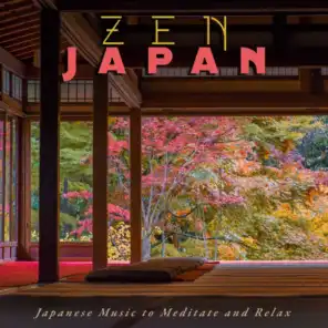 Zen Japan: Japanese Music to Meditate and Relax