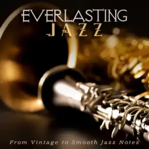 Everlasting Jazz: From Vintage to Smooth Jazz Notes