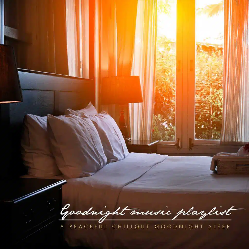 Goodnight Music Playlist: A Peaceful Chillout Goodnight Sleep