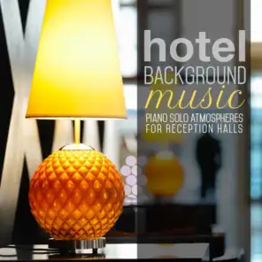 Hotel Background Music: Piano Solo Atmospheres for Reception Halls