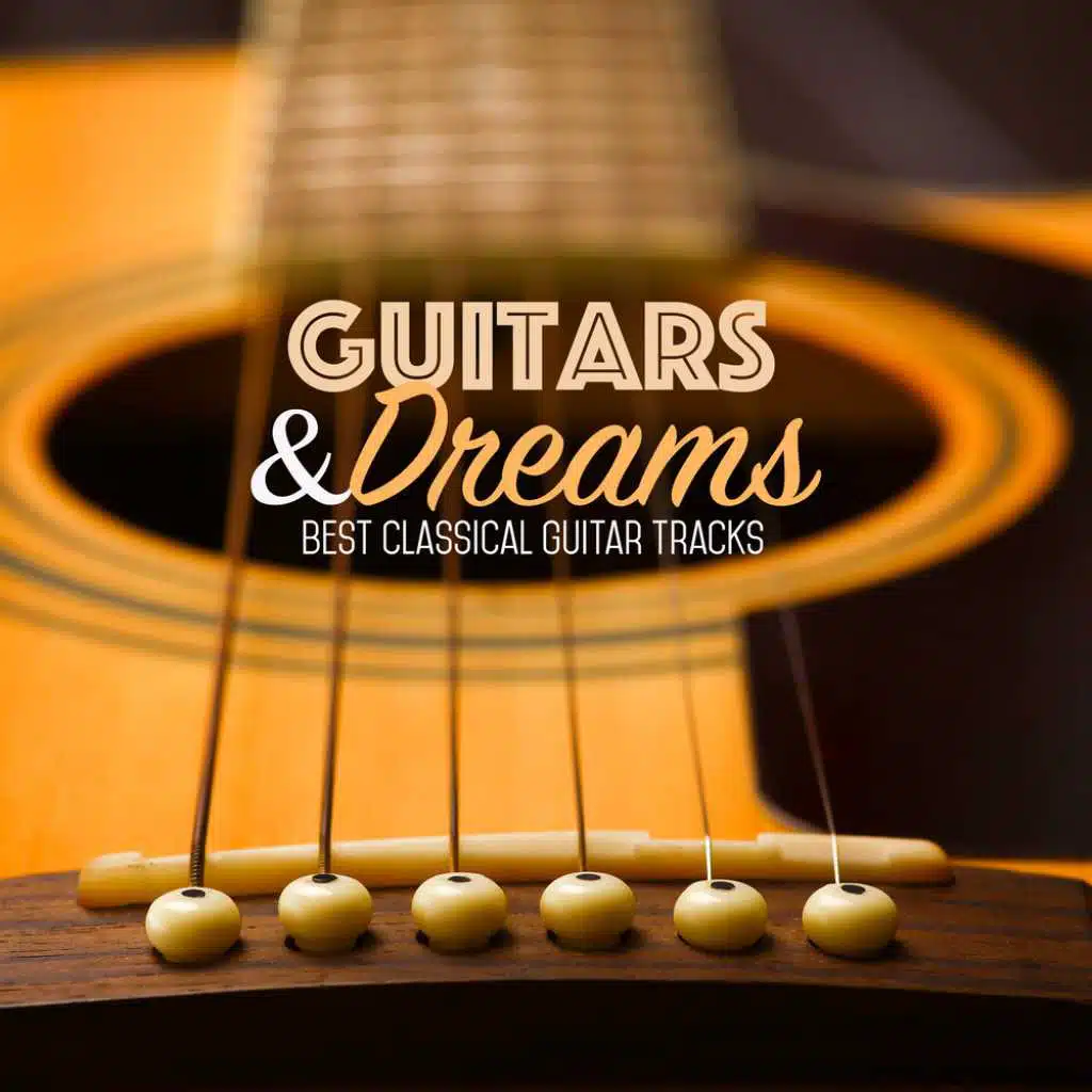 Guitars & Dreams: Best Classical Guitar Tracks