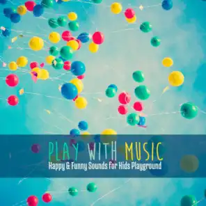 Play With Music: Happy & Funny Sounds for Kids Playground