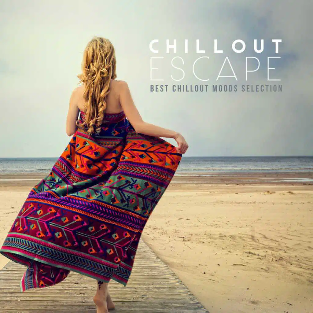 Chillout Escape: Best Chillout Moods Selection