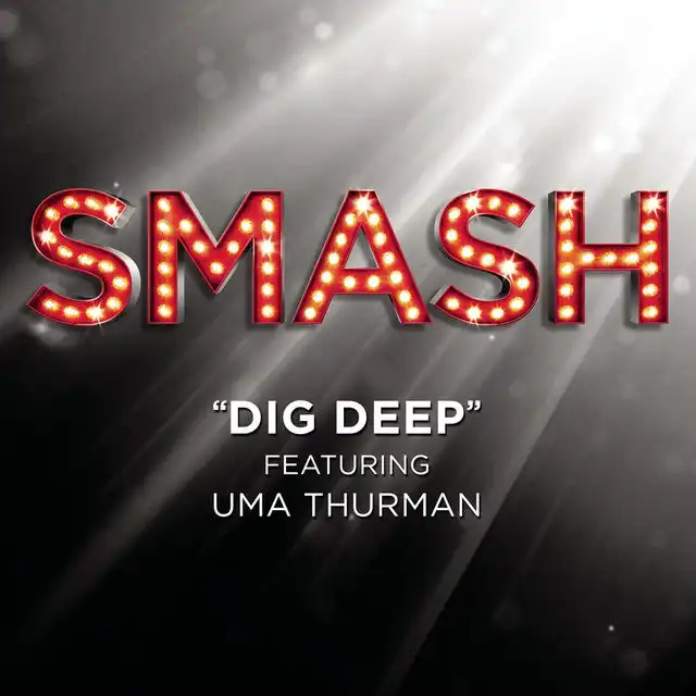 Dig Deep (SMASH Cast Version) [feat. Uma Thurman]