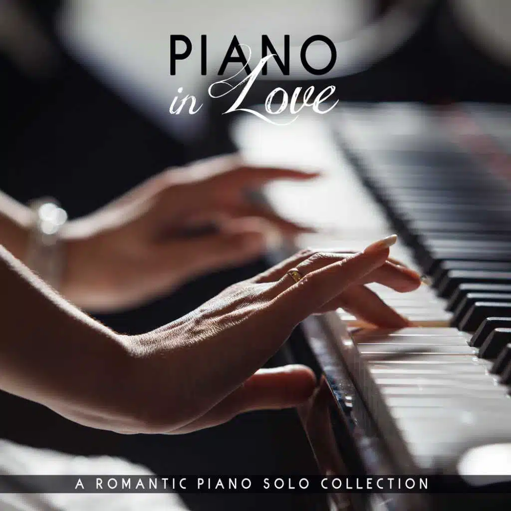 Piano in Love: A Romantic Piano Solo Collection