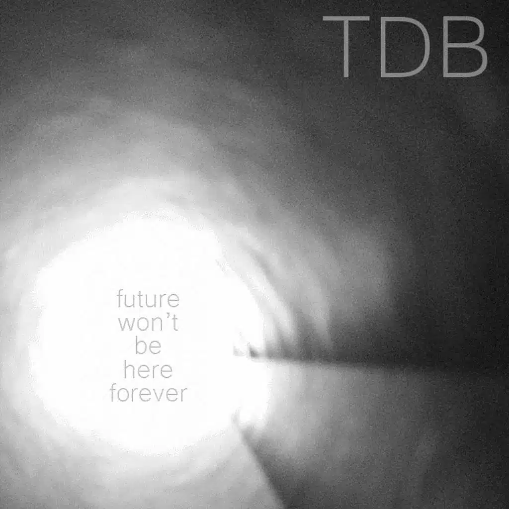 Future Won't Be Here Forever