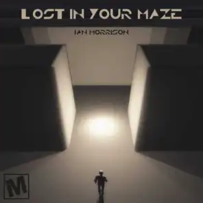 Lost in Your Maze