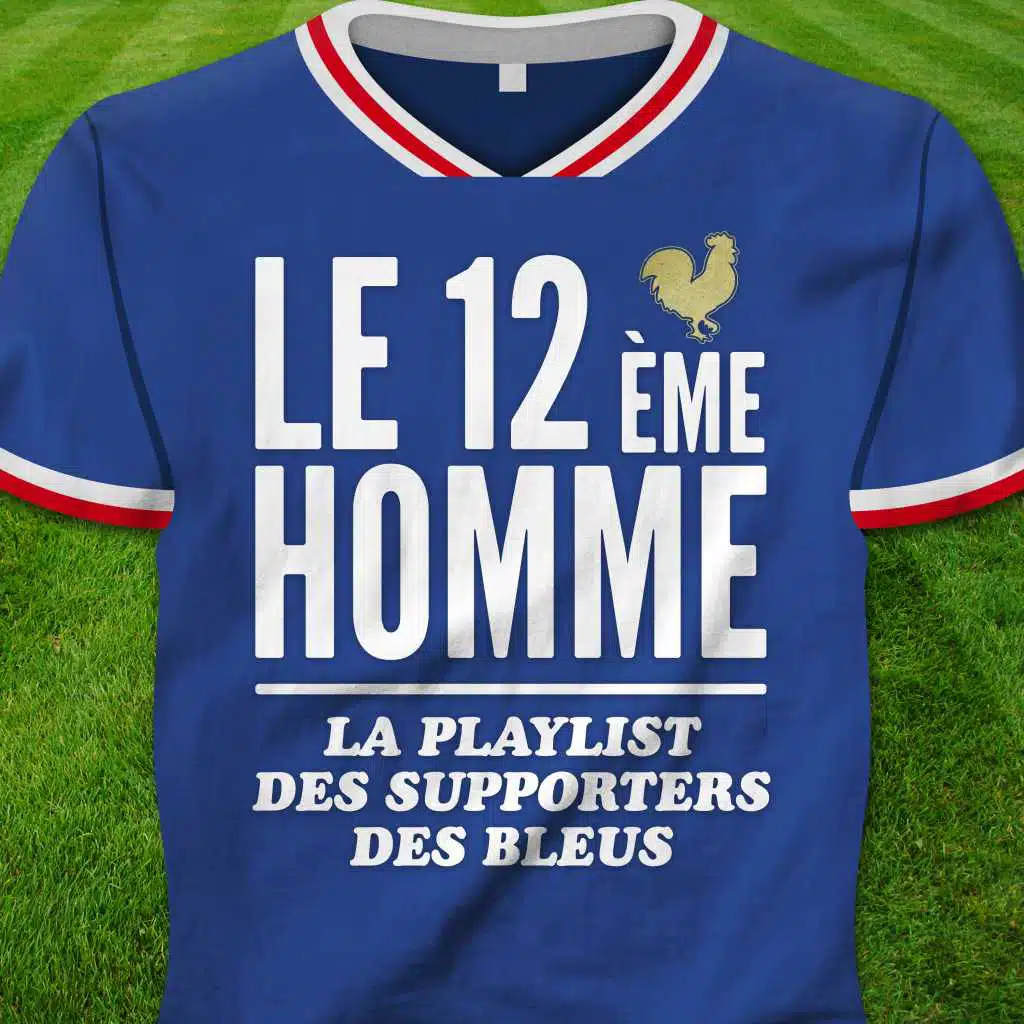 Le 12ème homme (La playlist des supporters des Bleus)
