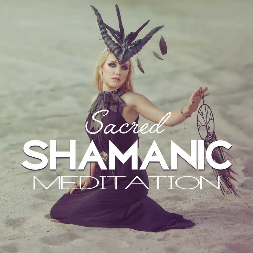 Sacred Shamanic Meditation