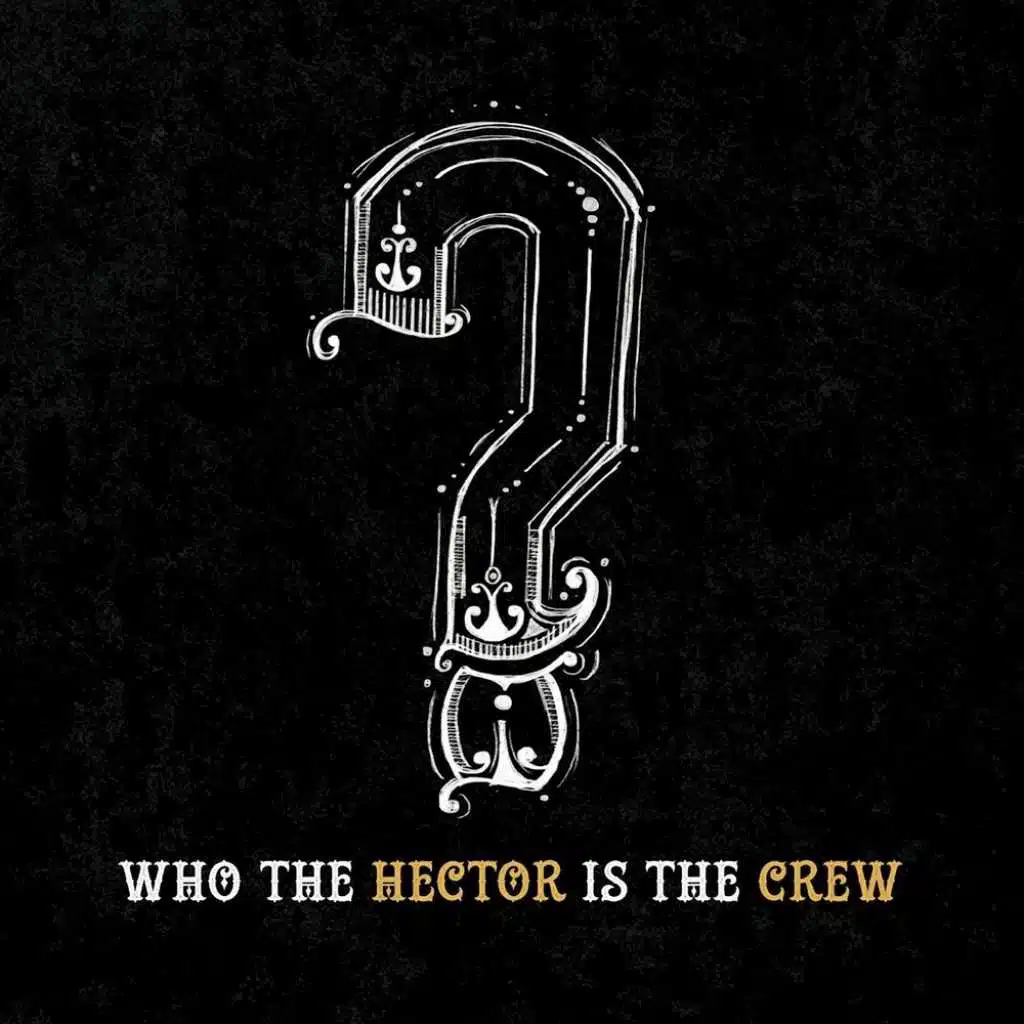 Who The Hector Is The Crew?