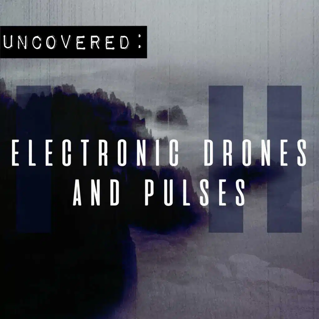 Uncovered: Electronic Drones and Pulses