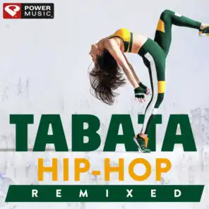 Tabata Hip-Hop Remixed (20 Sec Work and 10 Sec Rest Cycles with Vocal Cues)