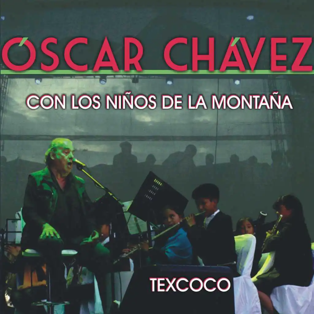 Oscar Chávez Con los Niños de la Montaña (En Vivo Desde Texcoco) [feat. Núcleo Musical Infantil y Juvenil INBA Texcoco]