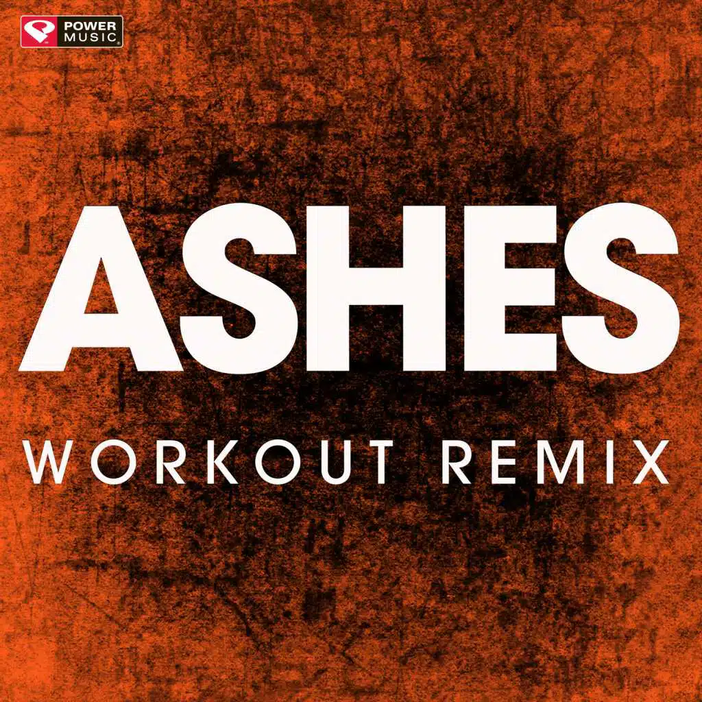 Ashes (Workout Remix)