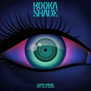 Love Drug (Booka Shade Remix) [feat. Fritz Helder]