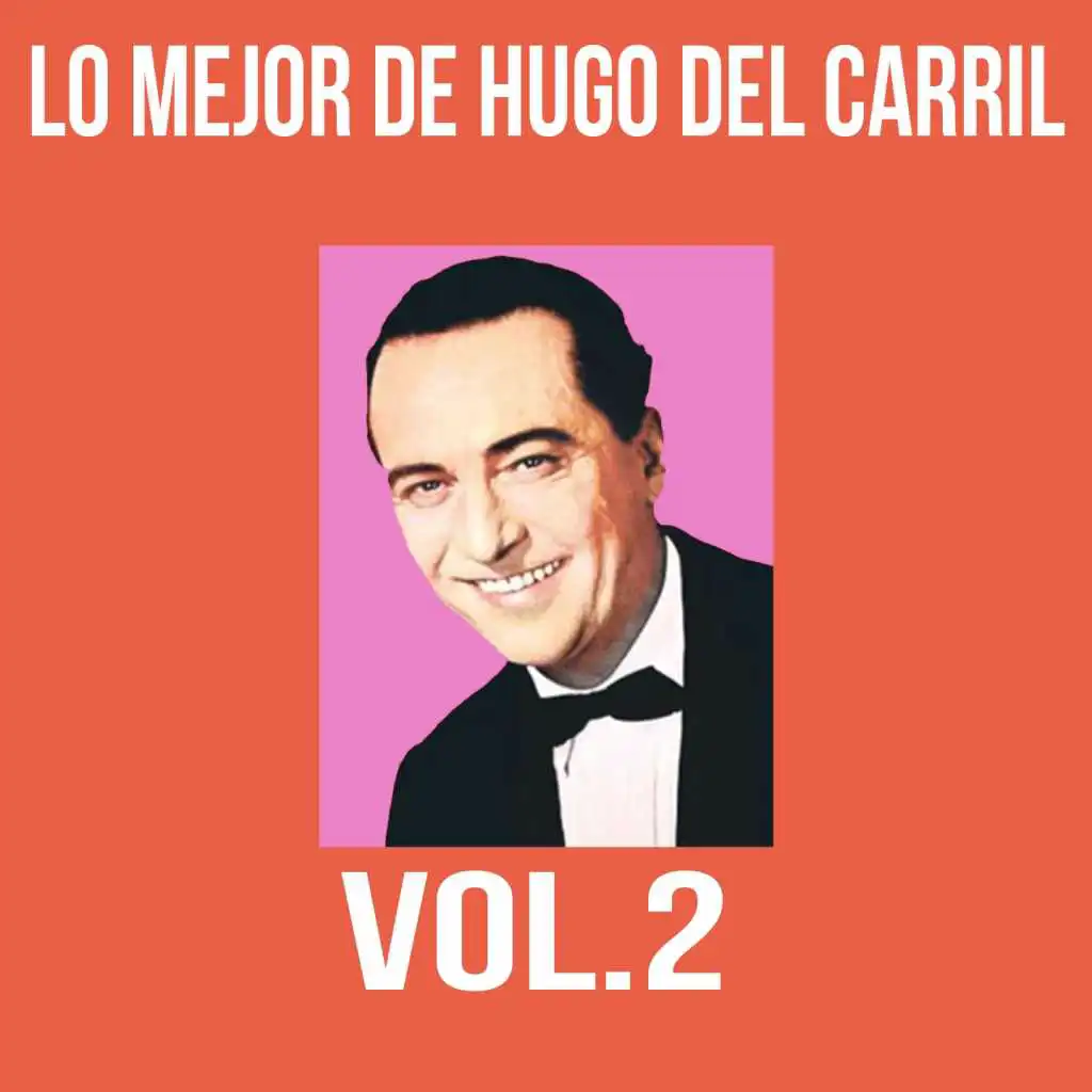 Lo Mejor de Hugo del Carril, Vol. 2